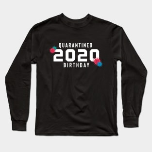 Quarantined 2020 birthday Long Sleeve T-Shirt